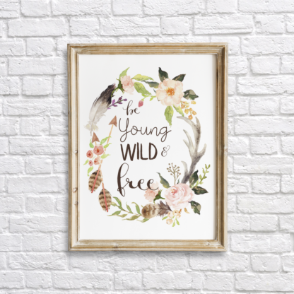 Be Young, Wild & Free Bohemian Wall Art Printable
