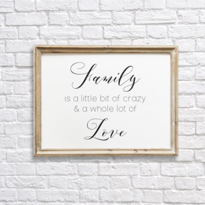 Family Is A Little Bit Of Crazy And A Whole Lot Of Love Wall Decor Printable
