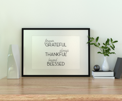 Forever Grateful, Always Thankful, Beyond Blessed, Grateful Thankful Blessed Wall Decor Printable