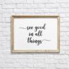 See Good in All Things Wall Decor/Art Printable
