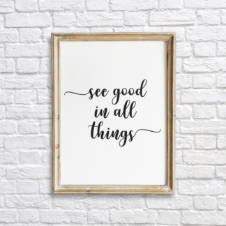 See Good in All Things Room Wall Decor Printable