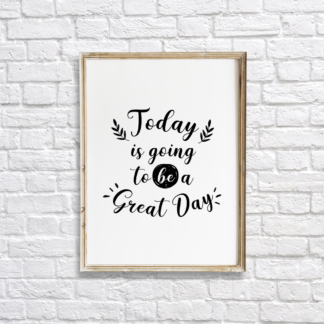 Today Is Going To Be A Great Day Wall Decor Printable