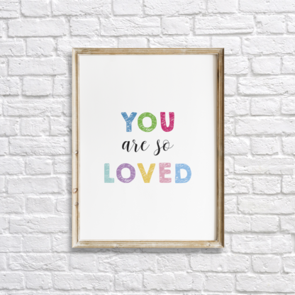 You Are So Loved Colorful Nursery Wall Decor Printable