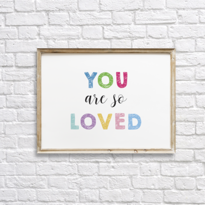 You Are So Loved Colorful Nursery Wall Decor Printable