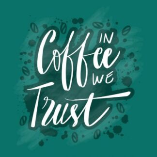 In Coffee We Trust Lettering Graphic