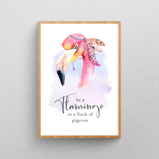 Watercolor Boho Flamingo Graphic Art - Be a Flamingo in a Flock of Pigeons