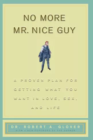 No More Mr. Nice Guy! by Dr. Robert Glover
