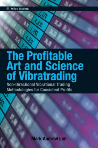 The Profitable Art and Science of Vibratrading by Mark Andrew Lim